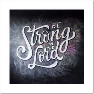 Be strong in the Lord Posters and Art